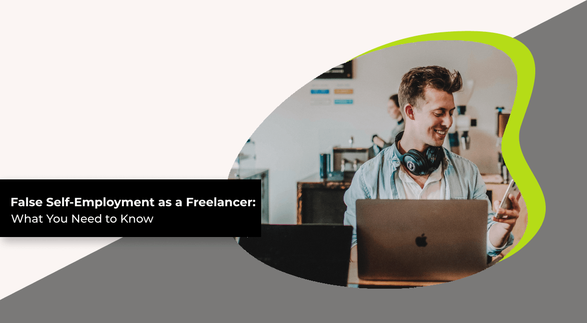 False Self-Employment as a Freelancer: What You Need to Know False Self-Employment as a Freelancer: What You Need to Know