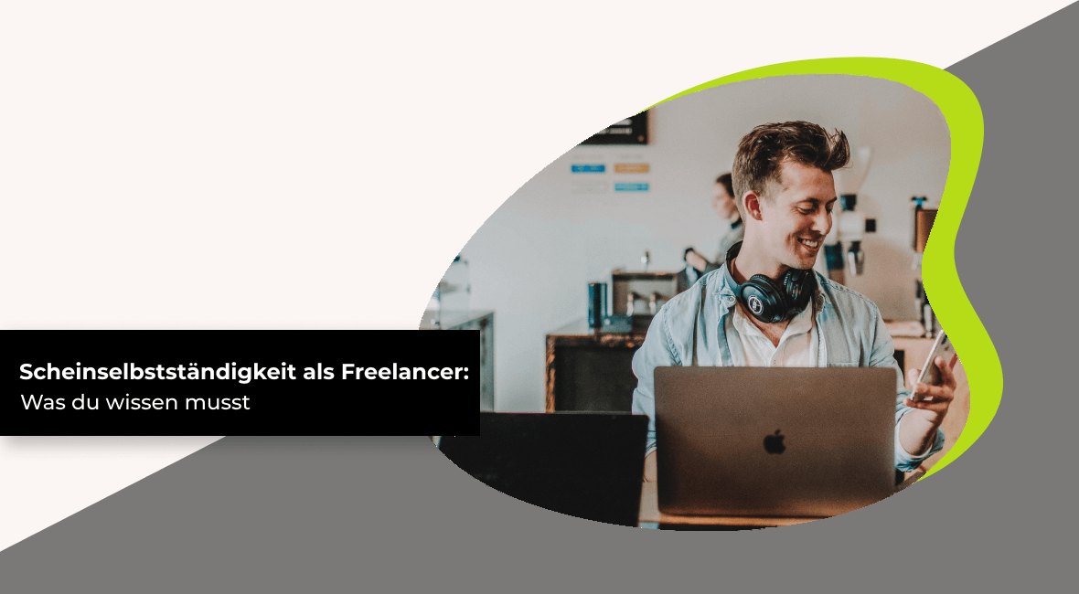 Scheinselbstständigkeit als Freelancer: Was du wissen musst